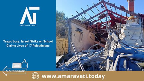 Tragic Loss Israeli Strike on School Claims Lives of 17 Palestinians | Amaravati Today