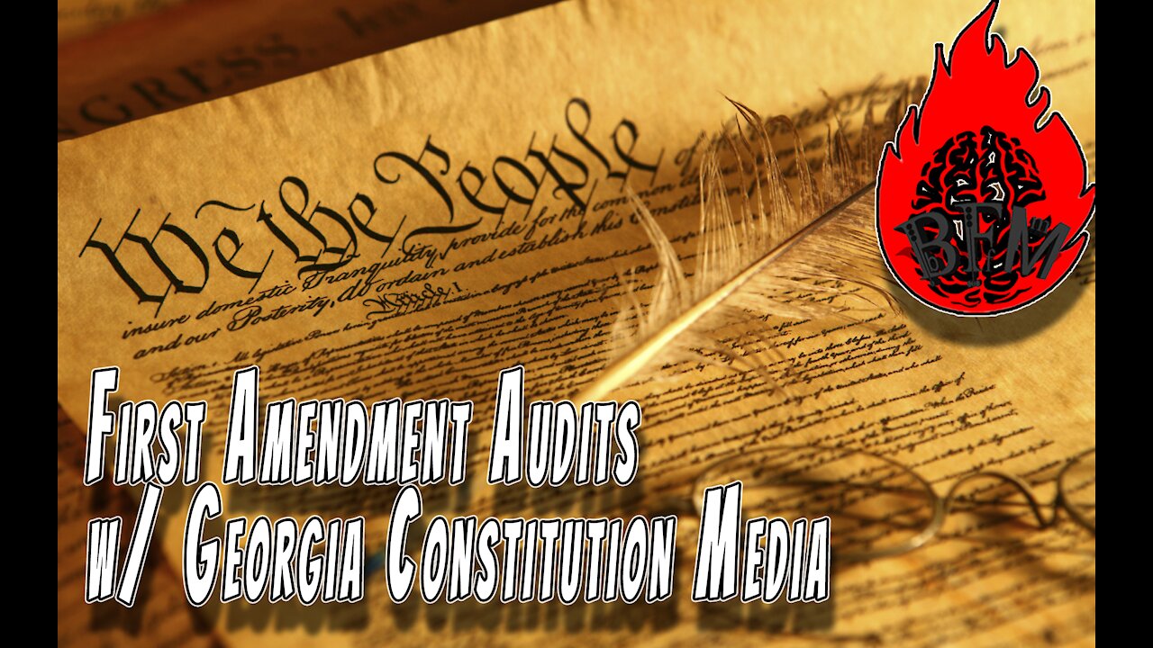 First Amendment Audits w/ Georgia Constitution Media