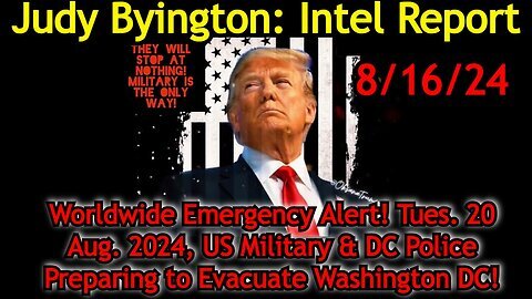 Judy Byington Situation Update- Special Intel Report 8-16-24