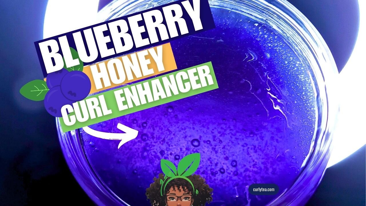 104: Blueberry Honey Curl Enhancer - A simple but effective recipe for luscious, defined curls