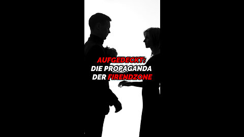 AUFFGEDECKT: DIE PROPAGANDA DER FRIENDZONE