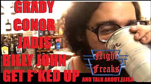 NIGHT FREAKS #19: RAGEFEST! GRADY, CONOR, JADIS, BTF, & JAMES WORLEY GET DRUNK AND TALK ABOUT ELISA