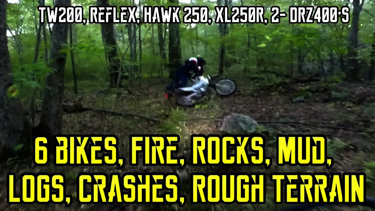 [E59] TW200, Reflex, Hawk 250, XL250R, DRZ400, 6 bikes, Fire, Rocks, Mud,, crashes, Rough oh my.