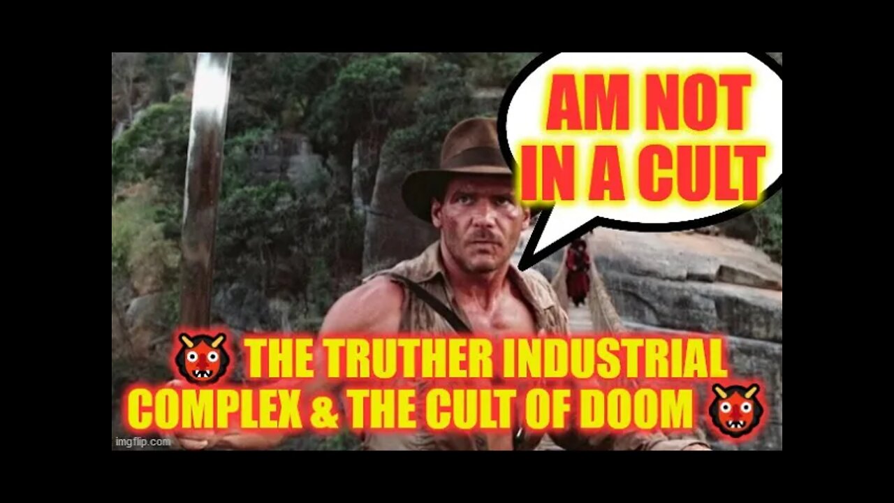 👹 The Truther Industrial Complex & The Cult Of Doom 👹