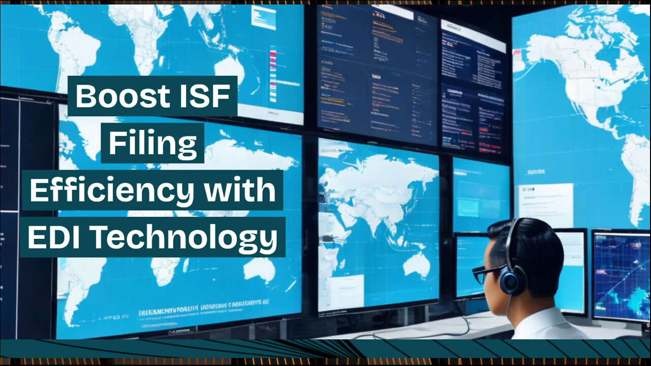 Streamline Your ISF Filing with EDI: Enhance Compliance and Save Time!