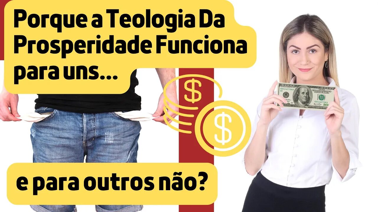 Porque a Teologia Da Prosperidade Funciona Para Uns? E Para Outros Não?