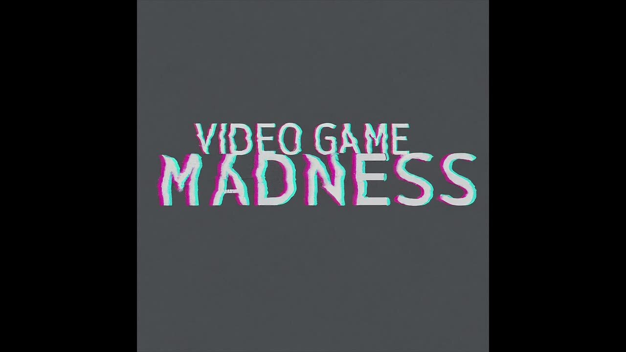 VideoGame Madness- Fuckin tired