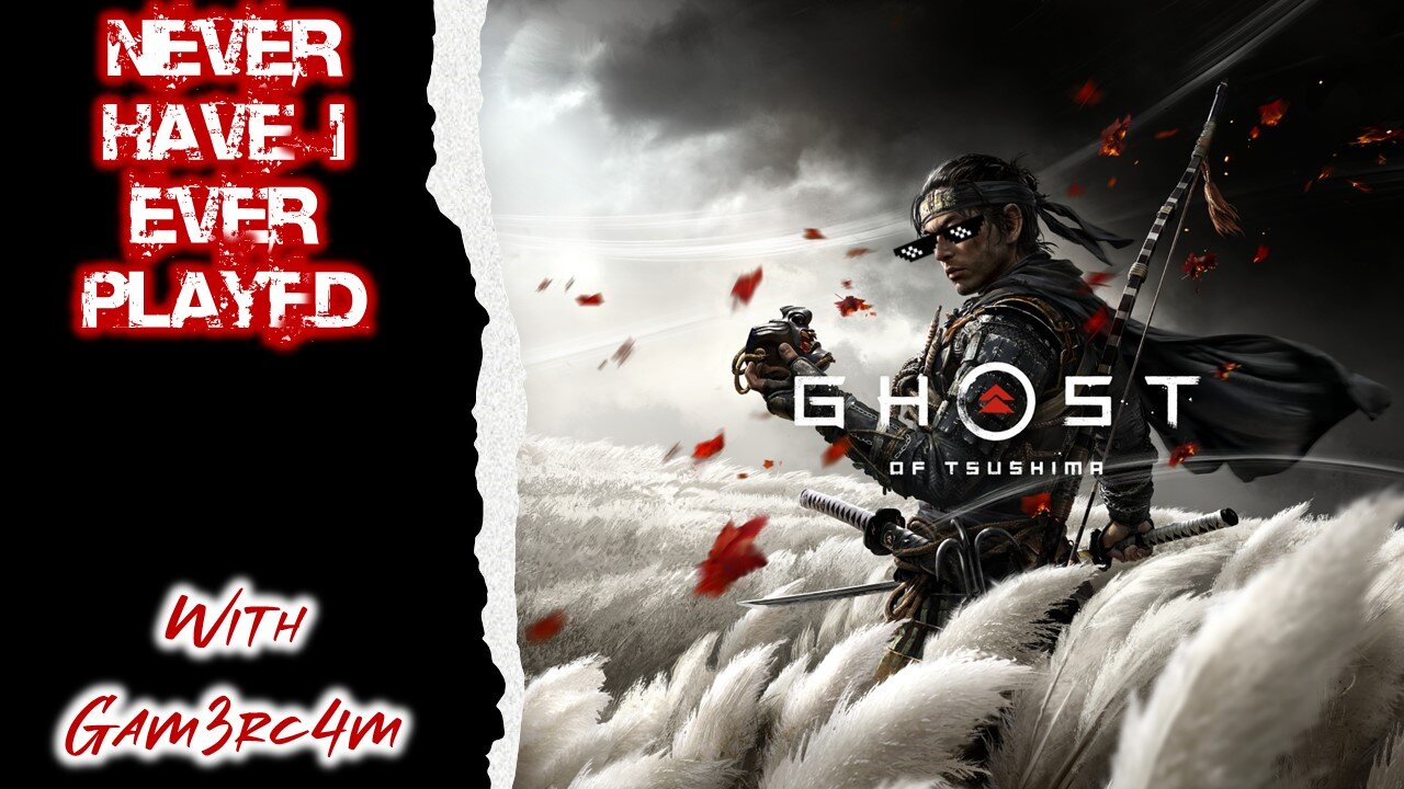 Do Ghosts Have Honor? – Never Have I Ever Played: Ghost of Tsushima – Ep 18