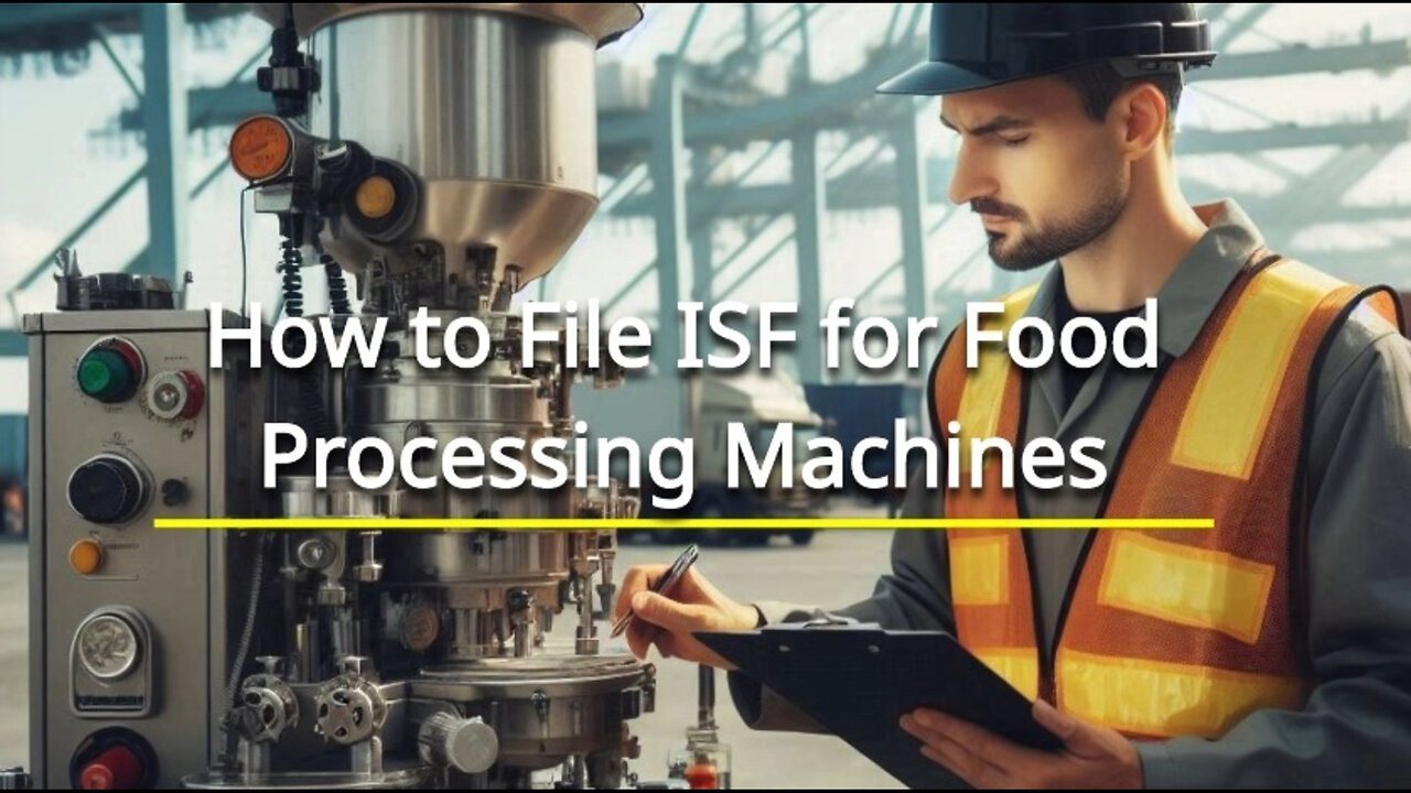 Unlocking Import Success: Filing an ISF for Sugar and Salt Processing Machines