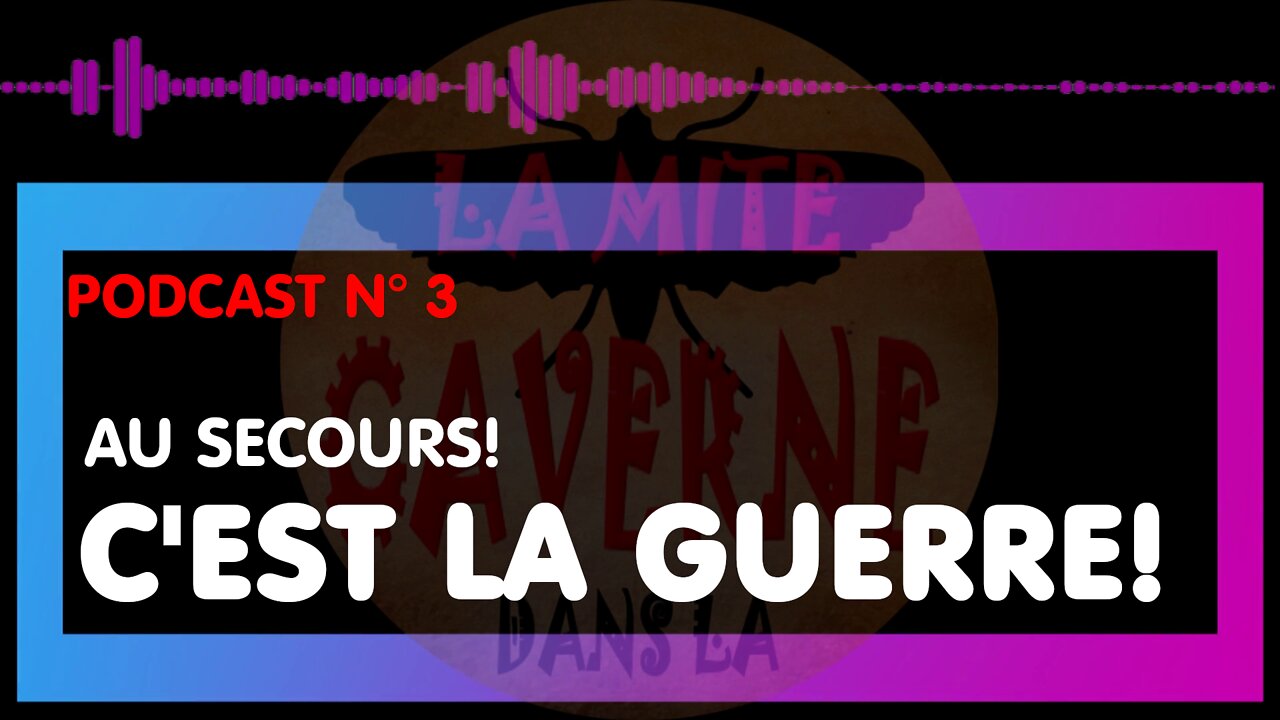 Au secours ! C’EST LA GUERRE ! (27 fév 2022)