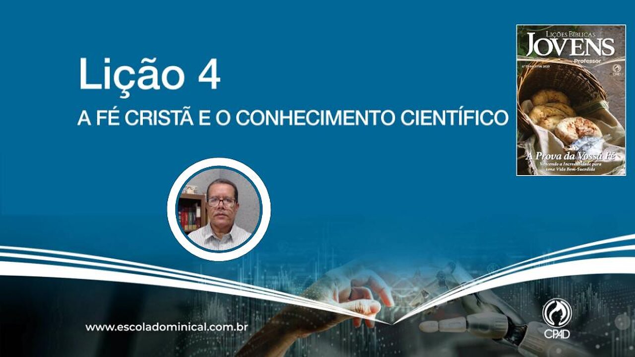 A Fé Cristã e o conhecimento científico Lição 04 4º Trim. 2023 Jóvens EBD CPAD Ev.Fernando Rodrigues