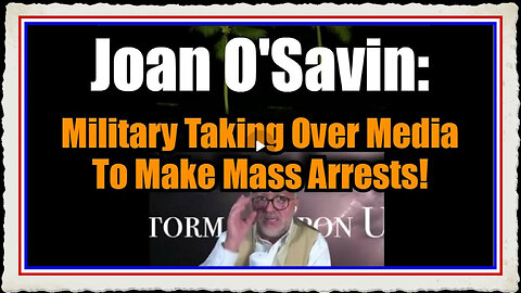 Joan O Savin 11 27 24 Military Taking Over Media To Make Mass Arrests!