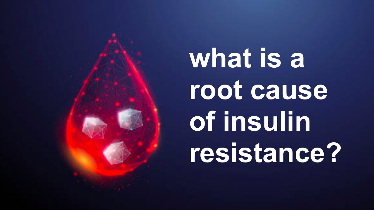 what is a root cause of insulin resistance?