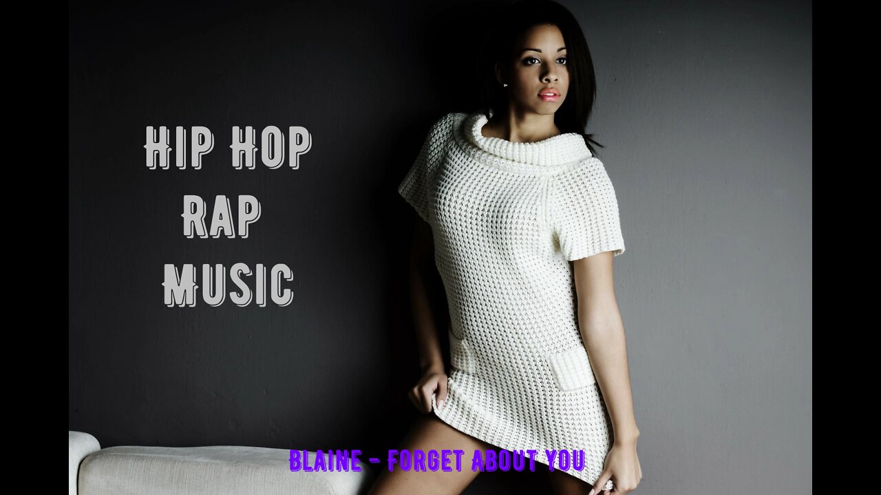 Blaine - Forget About You \ Best Hip Hop Remix Remake \ Rap Music Mix \ no Copyrigh