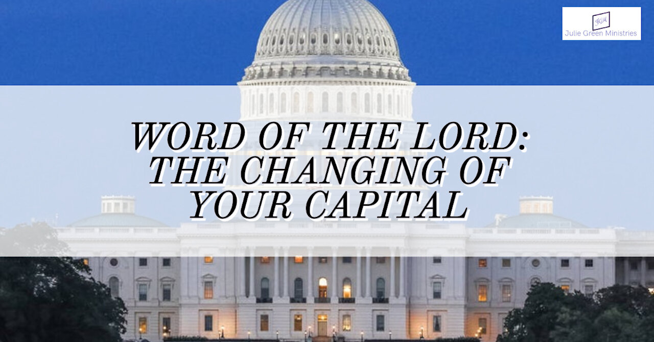 WORD OF THE LORD: THE CHANGING OF YOUR CAPITAL