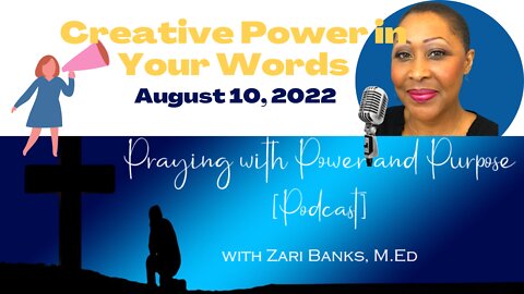 PODCAST: Creative Power in Your Words (Prophetic Word) | Zari Banks, M.Ed | Aug. 10, 2022 - PWPP