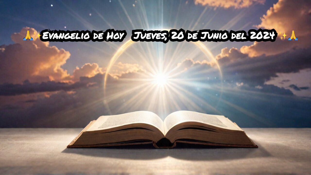 🙏✨Evangelio de Hoy Jueves, 20 de Junio del 2024 ✨🙏