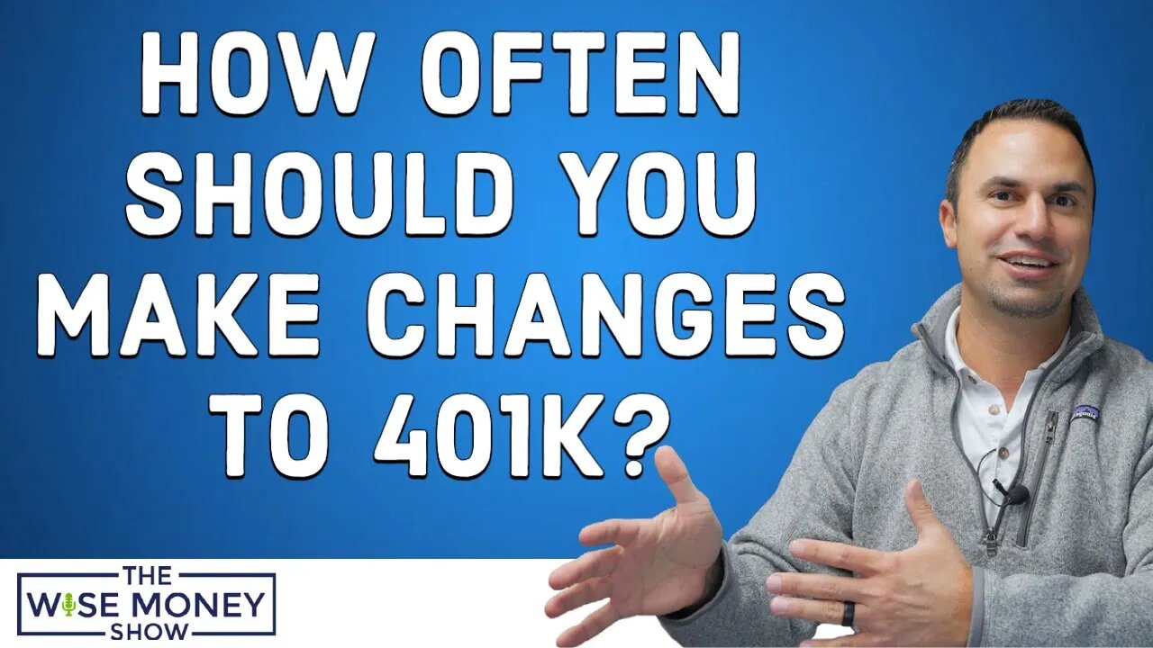 How Often Should You Make Changes to Your 401k?