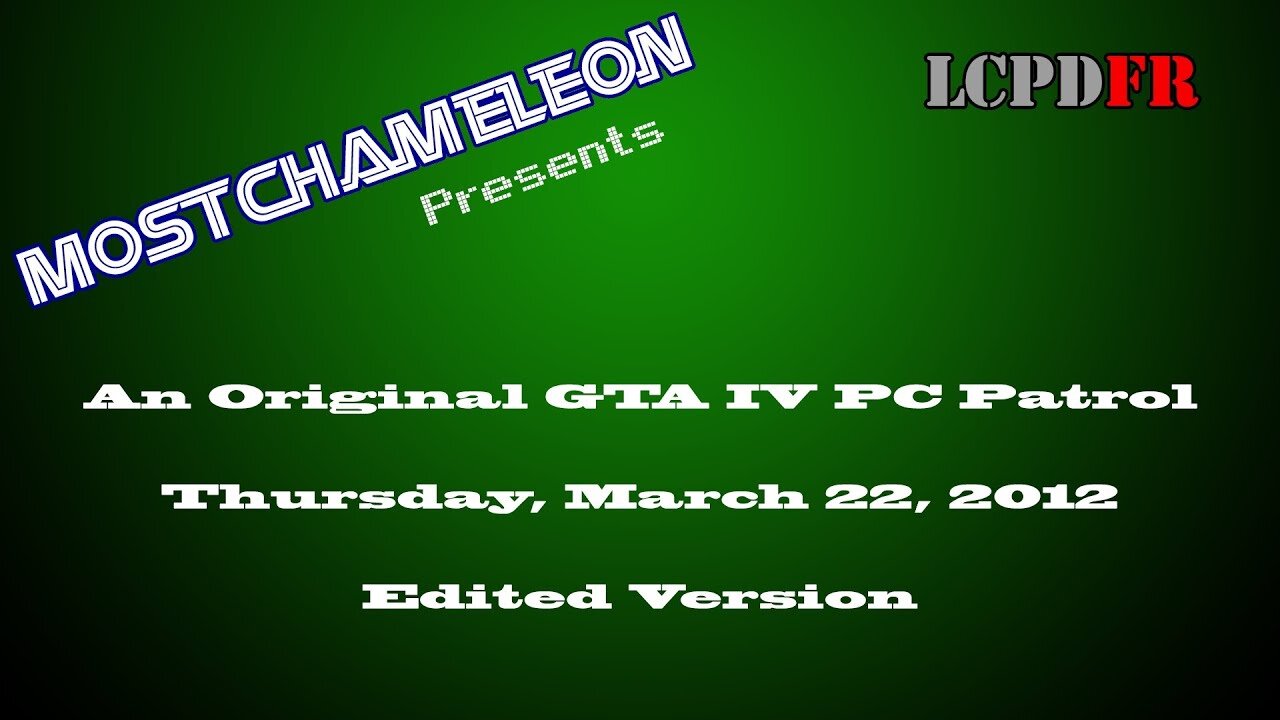 GTA IV PC Patrols - 03/22/2012 (Edited Version)