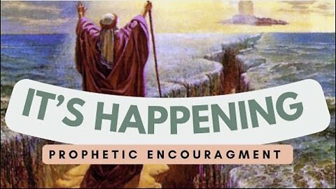 It’s Happening- Prophetic Encouragement