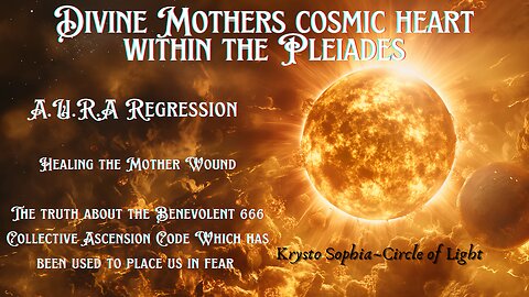 Divine Mothers Cosmic Heart Within The Pleiades || Healing The Mother Wound || A.U.R.A Regression