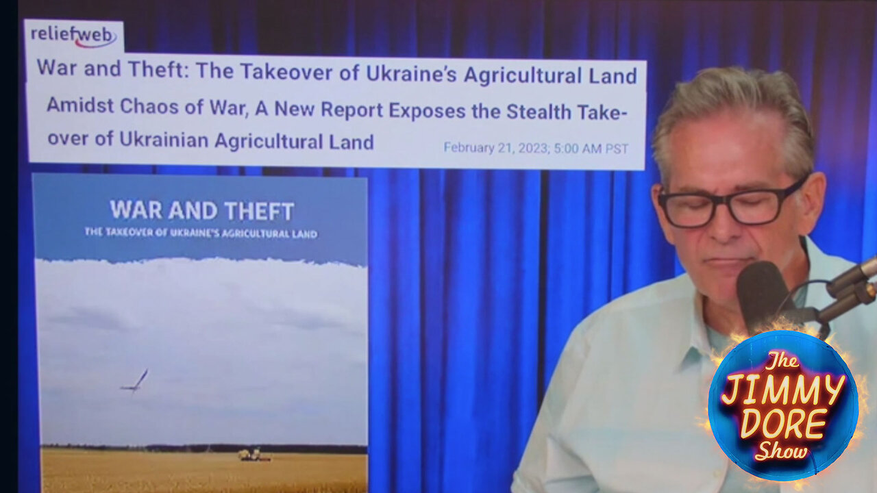 Report exposes the theft of Ukraine's agricultural land▮The Jimmy Dore Show