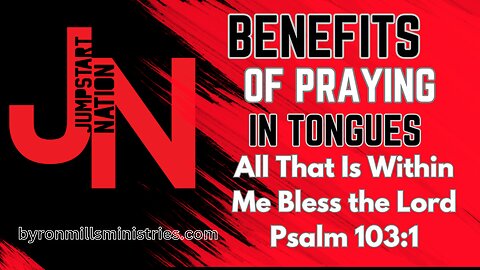 TONGUES: How to PRAY With ALL That is Within You Psalms 103:1 and 1 Corinthians 14:15