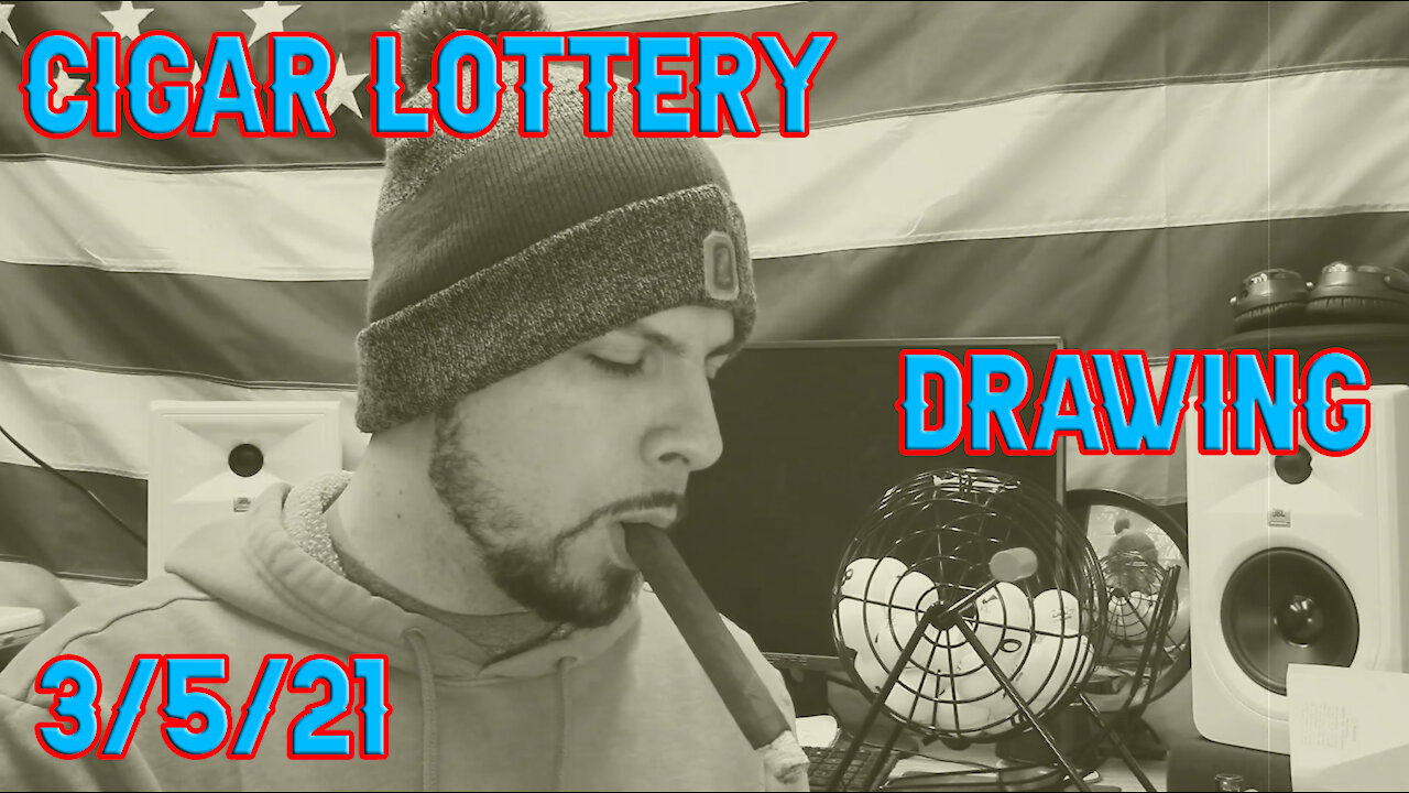 CIGAR LOTTERY - Drawing 3/5/2021