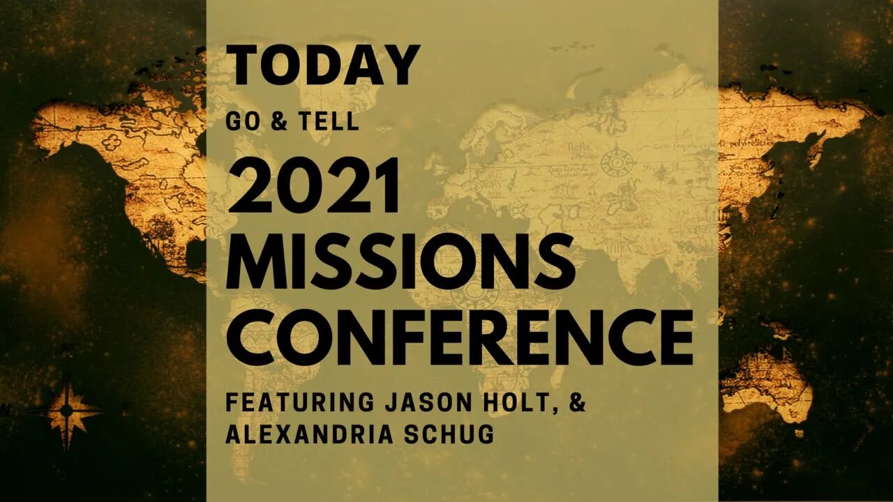 2021 Missions Conference: GO & TELL!