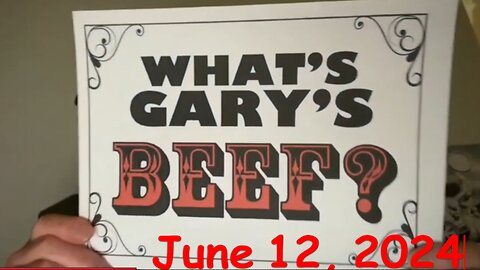 What's Gary's Beef? June 12, 2024 