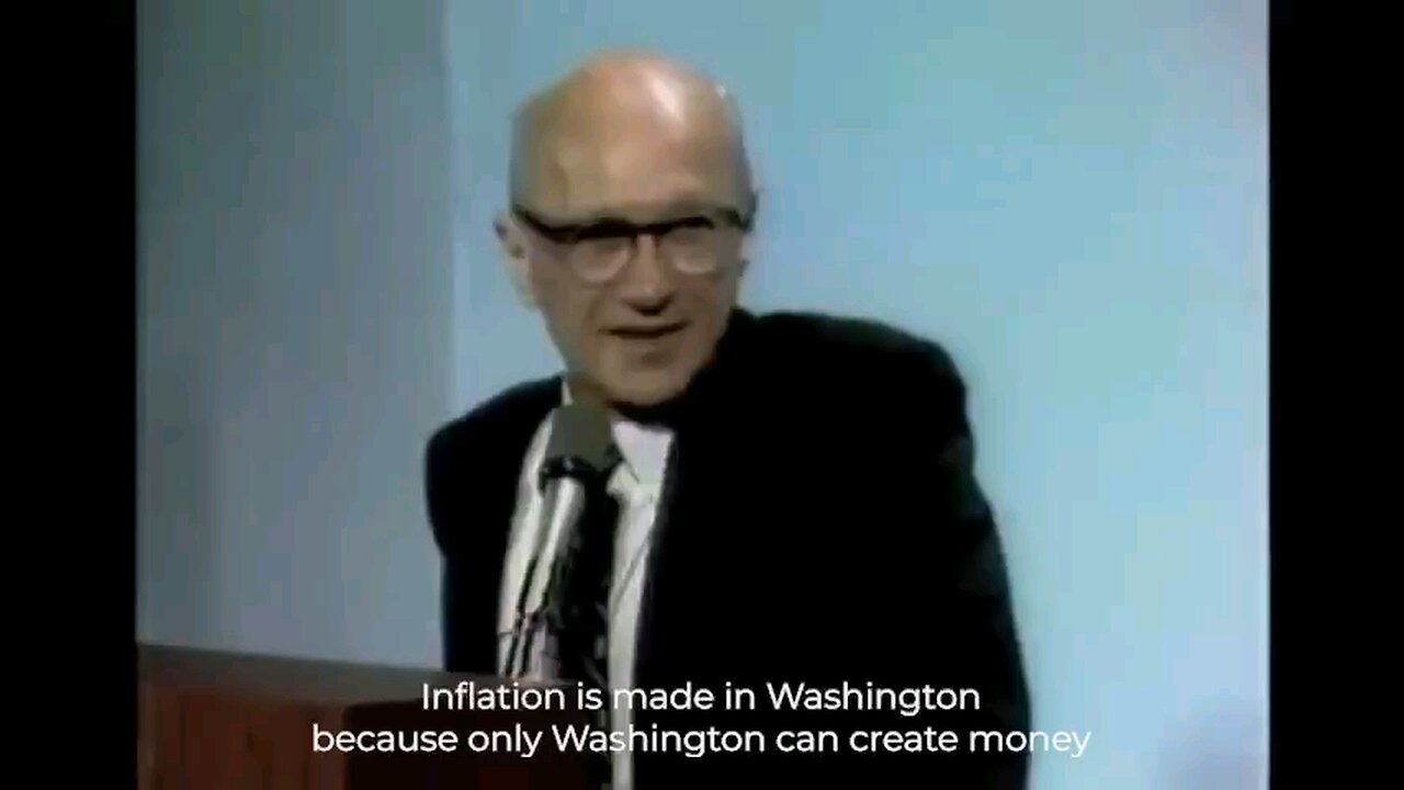 Milton Friedman: "Inflation is made in Washington because only Washington can create money