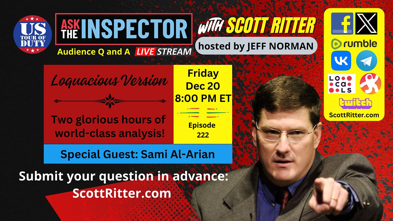 Ask the Inspector with Scott Ritter Ep. 222 (streams live on Dec 20 at 8 PM ET)