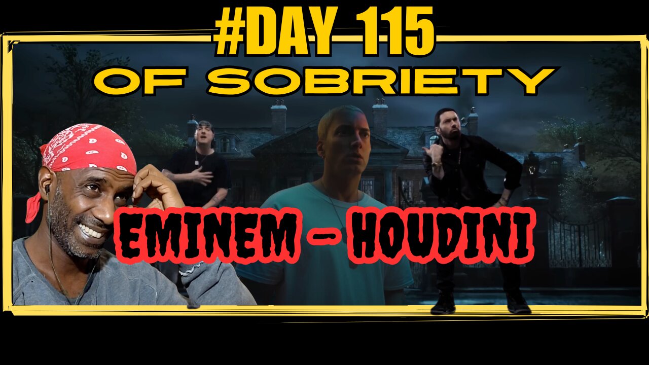 Day 115 of Sobriety: Eminem - Houdini | Thoughts on Kindness & Em's Journey