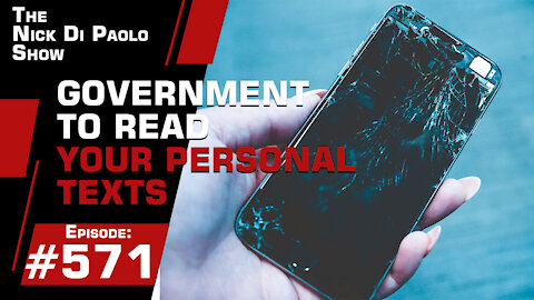 Government to Read Your Personal Texts | The Nick Di Paolo Show #571