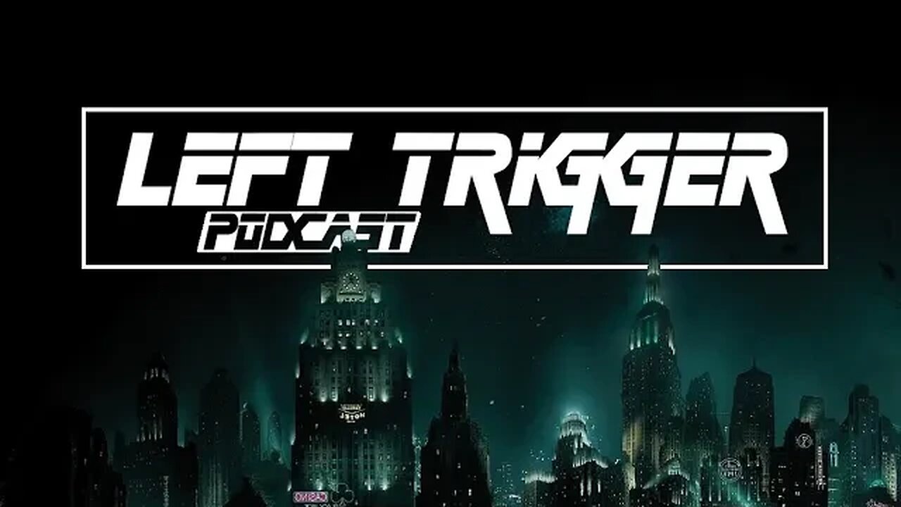 Left Trigger Podcast Ep 2: Bioshock