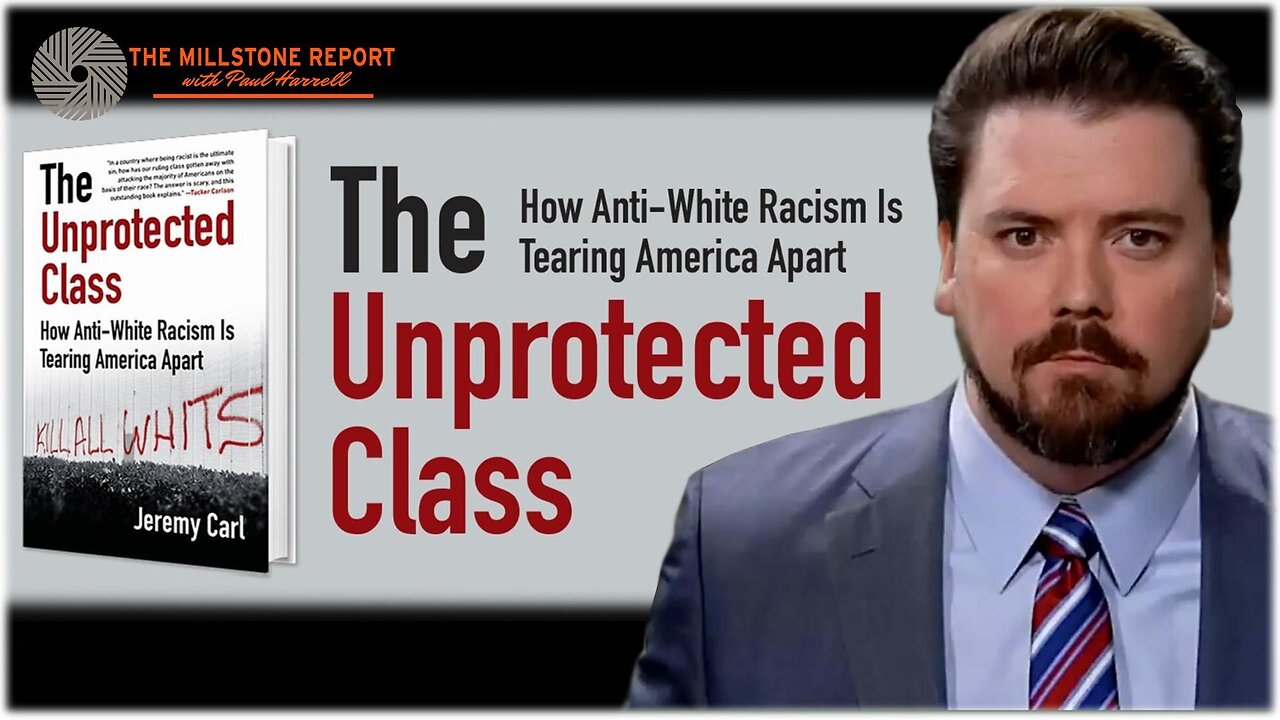 Millstone Report w Paul Harrell: The Unprotected Class: Anti-White Racism Is TEARING America Apart