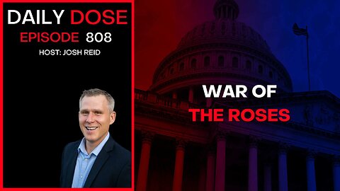 War of The Roses | Ep. 808 The Daily Dose