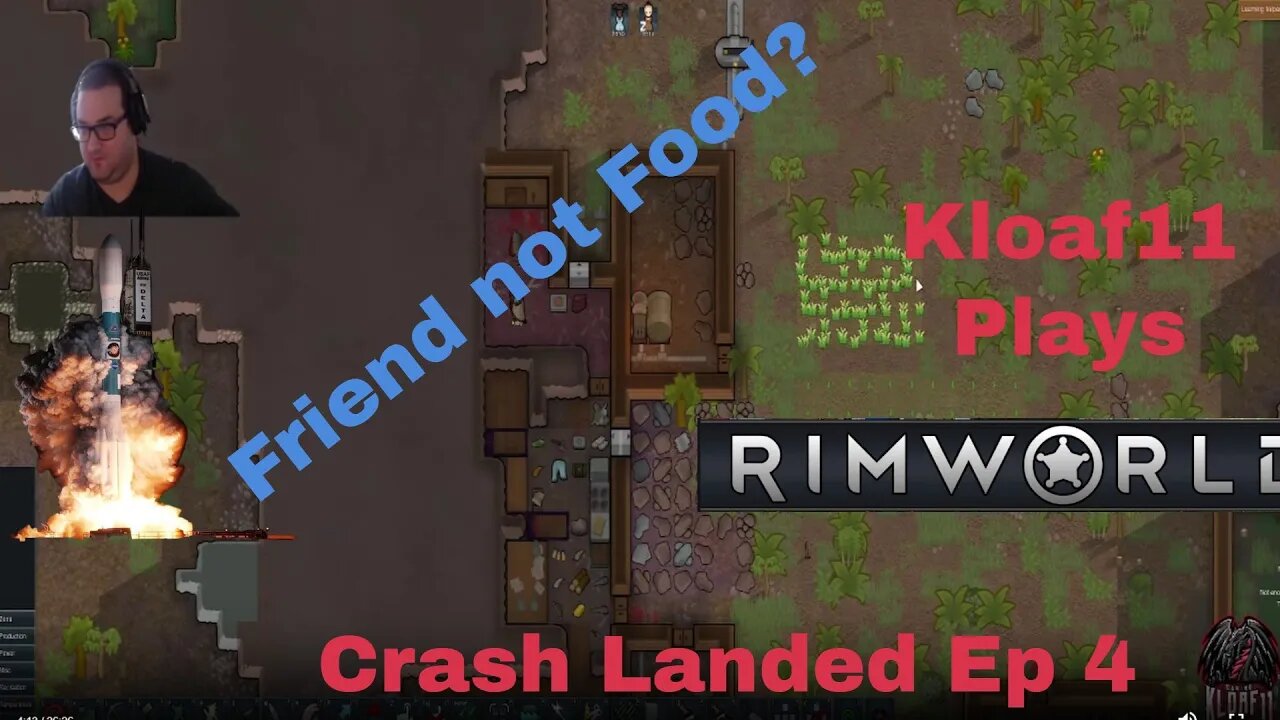 Lets Play Rimworld with Kloaf11: CrashLanded 4 Friend?