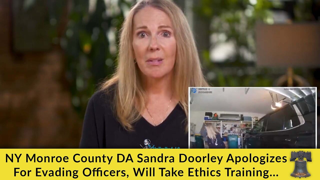 NY Monroe County DA Sandra Doorley Apologizes For Evading Officers, Will Take Ethics Training...