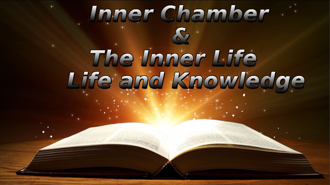 12 The Inner Chamber The Inner Life, Life and Knowledge