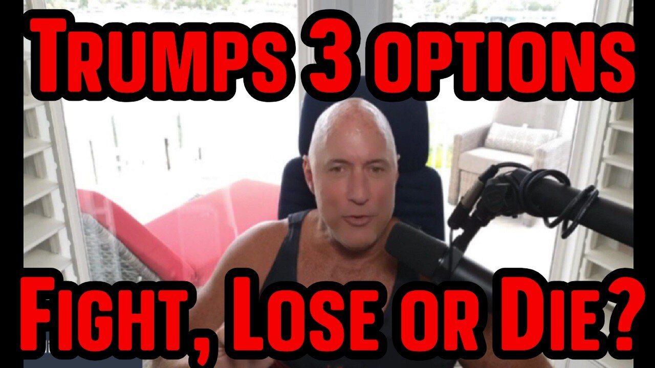 Michael Jaco BOMBSHELL: Trumps 3 options Fight, Lose or Die?