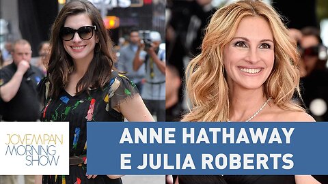 Anne Hathaway com vestido de US$15 e a beleza de Julia Roberts | Morning Show