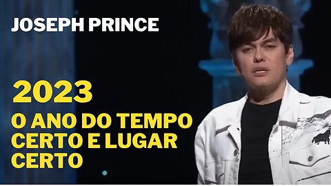 JOSEPH PRINCE 2023 | O ano do tempo certo e lugar certo