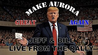 Broadcasting Live from the Aurora CO. Trump Event!!! The Jeff and Bill Show! Oct 11, 2024