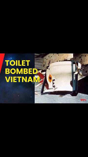 The Toilet Bomb: Vietnam's Oddest Drop