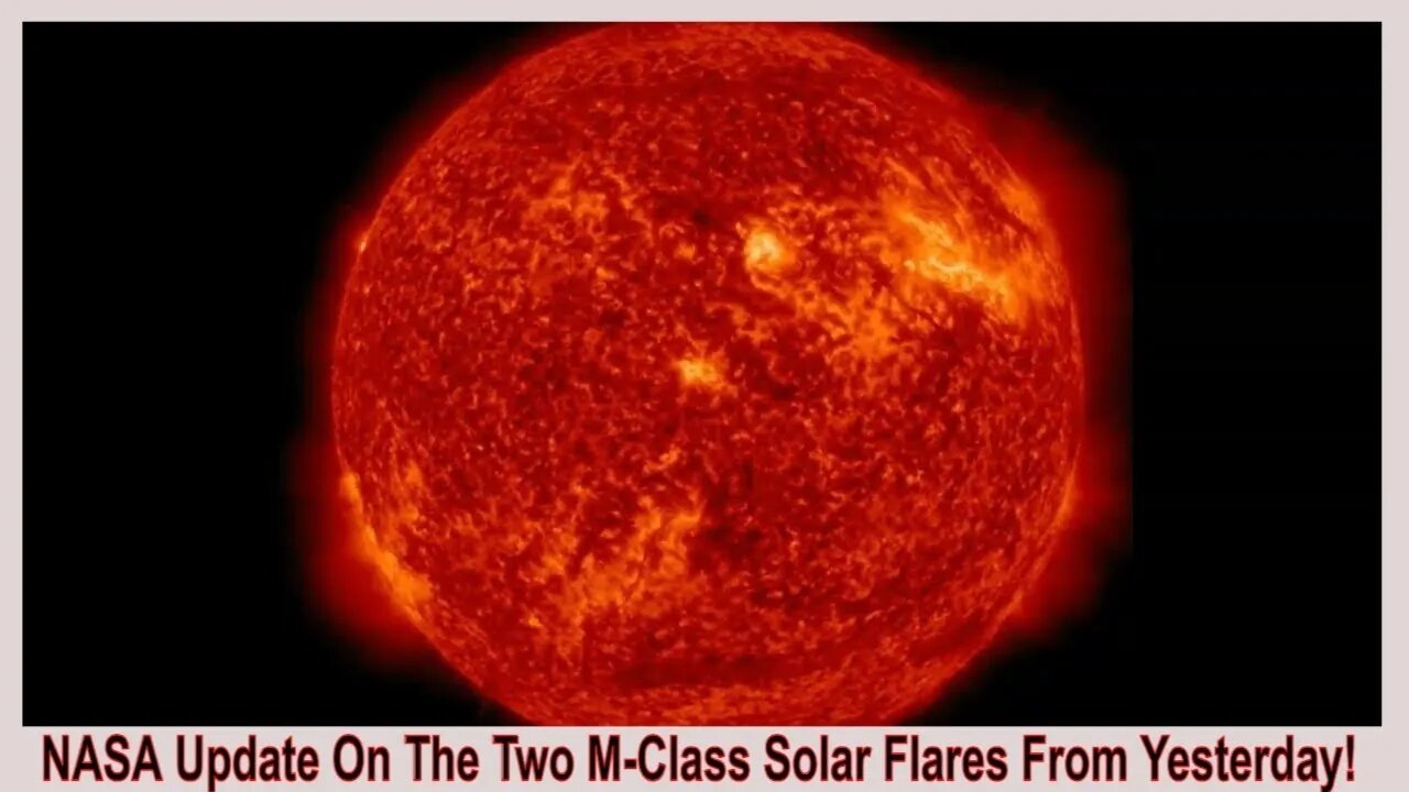 NASA Update On The Two M-Class Solar Flares From Yesterday!