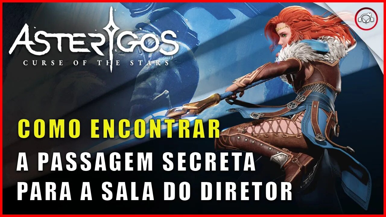 Asterigos: Curse of the Stars, Como encontrar a passagem secreta para a sala do diretor | Super dica