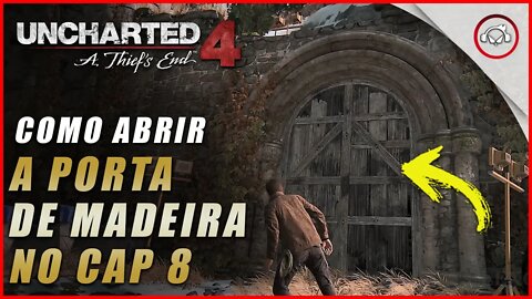 Uncharted 4 Ps5/Ps4/Pc, Como abrir a porta de madeira Cap 8 | Super dica