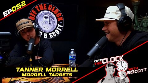 TANNER MORRELL - MORRELL TARGETS | Ep052 | Off The Clock with B Scott