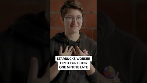 Starbucks Worker Fired For Being One Minute Late